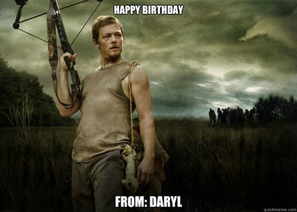 Daryl says happy birthday!